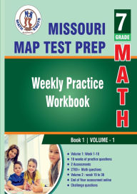 Title: Missouri Assessment Program (MAP) Test Prep : 7th Grade Math: Weekly Practice WorkBook Volume 1, Author: Gowri Vemuri