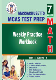 Title: Massachusetts ( MCAS ) Test Prep : 7th Grade Math : Weekly Practice WorkBook Volume 1, Author: Gowri Vemuri