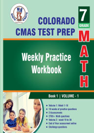 Title: Colorado State Measures of Academic Success (CMAS) Test Prep : 7th Grade Math : Weekly Practice WorkBook Volume 1, Author: Gowri Vemuri