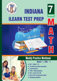 Title: Indiana State (ILEARN) Test Prep: 7th Grade Math : Weekly Practice WorkBook Volume 1:, Author: Gowri Vemuri