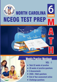 Title: North Carolina State (NC EOG) Test Prep: 6th Grade Math : Weekly Practice WorkBook Volume 1:Multiple Choice and Free Response 2500+ Practice Questions and Solutions, Author: Gowri Vemuri