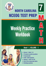 Title: North Carolina State (NC EOG) Test Prep : 7th Grade Math : Weekly Practice WorkBook Volume 1, Author: Gowri Vemuri