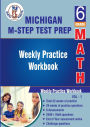Michigan State Test Prep : 6th Grade Math : Weekly Practice WorkBook Volume 1: Multiple Choice and Free Response 2500+ Practice Questions and Solutions