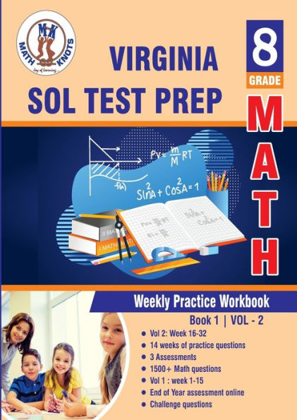 Virginia: Standards of Learning (SOL) , 8th Grade : Weekly Practice Work Book 1 Volume 2:Multiple Choice and Free Response 1500+ Practice Questions and Solutions