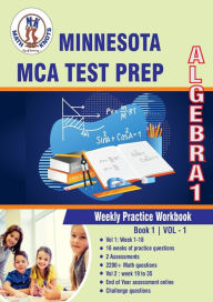 Title: Minnesota State (MCA) Comprehensive Assessment Test Prep: Algebra 1 Weekly Practice WorkBook Volume 1:Multiple Choice and Free Response 2200+ Practice Questions and Solutions, Author: Gowri Vemuri
