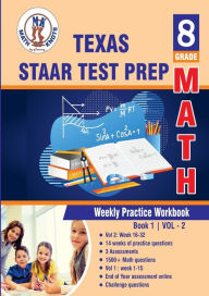 Title: Texas State (STAAR) Test Prep: 8th Grade Math : Weekly Practice Work Book 1 Volume 2:Multiple Choice and Free Response 1500+ Practice Questions and solutions, Author: Gowri Vemuri