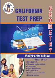 Title: California State Test Prep: Geometry Weekly Practice WorkBook Volume 1:, Author: Math-knots Llc