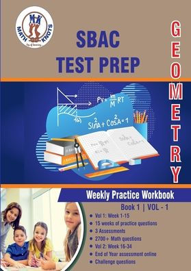 SBAC Assessment Test Prep: Geometry Weekly Practice WorkBook Volume 1: