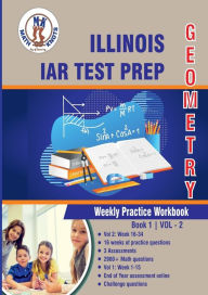 Title: Illinois State Assessment of Readiness (IAR) Test Prep: Geometry Weekly Practice WorkBook Volume 2:, Author: Gowri Vemuri