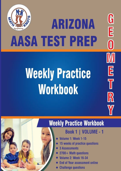 Arizona State (AASA) Test Prep: Geometry : Weekly Practice WorkBook Volume 1: