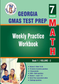 Title: Georgia Milestones Assessment System (GMAS) Test Prep : 7th Grade Math : Weekly Practice Workbook Volume 2, Author: Gowri Vemuri