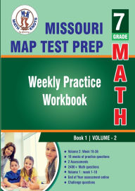 Title: Missouri Assessment Program (MAP) Test Prep : 7th Grade Math : Weekly Practice WorkBook Volume 2, Author: Gowri Vemuri