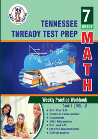 Title: Tennessee State (TNReady) Test Prep: 7th Grade Math : Weekly Practice WorkBook Volume 2:, Author: Gowri Vemuri