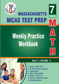 Title: Massachusetts ( MCAS ) Test Prep : 7th Grade Math : Weekly Practice WorkBook Volume 2, Author: Gowri Vemuri
