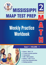 Title: Mississippi Academic Assessment Program (MAAP) Test Prep: 2nd Grade Math: Weekly Practice Workbook Volume 1:Weekly Practice Workbook Volume 1 : Multiple Choice and Free Response 1650+ Practice Questions and Solutions, Author: Gowri Vemuri