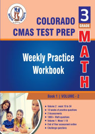 Title: Colorado (CMAS) Assessment System , 3rd Grade MATH Test Prep: Weekly Practice Work Book , Volume 2:, Author: Gowri Vemuri