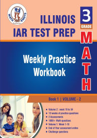 Title: Illinois State Assessment of Readiness (IAR) , 3rd Grade MATH Test Prep: Weekly Practice Work Book , Volume 2:, Author: Gowri Vemuri