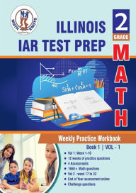 Title: Illinois State Assessment of Readiness (IAR) Test Prep: 2nd Grade Math:Weekly Practice Workbook Volume 1 : Multiple Choice and Free Response 1650+ Practice Questions and Solutions, Author: Gowri Vemuri