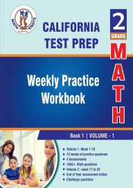 Title: California State Test Prep: 2nd Grade Math: Weekly Practice Workbook Volume 1:Weekly Practice Workbook Volume 1 : Multiple Choice and Free Response 1650+ Practice Questions and Solutions, Author: Gowri Vemuri