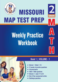 Missouri Assessment Program (MAP) Test Prep: 2nd Grade Math Volume 1:Weekly Practice Workbook Volume 1 : Multiple Choice and Free Response 1650+ Practice Questions and Solutions