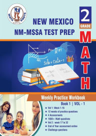Title: New Mexico Measures of Student Achievement (NM-MSSA) Test Prep: 2nd Grade Math:Weekly Practice Workbook Volume 1 : Multiple Choice and Free Response 1650+ Practice Questions and Solutions, Author: Gowri Vemuri