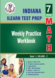 Title: Indiana State (ILEARN) Test Prep : 7th Grade Math : Weekly Practice WorkBook Volume 2, Author: Gowri Vemuri