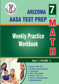 Title: Arizona State Test Prep : 7th Grade Math : Weekly Practice WorkBook Volume 2, Author: Gowri Vemuri
