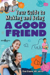 Alternative view 1 of Your Guide to Making and Being a Good Friend