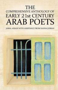 Title: The Comprehensive Anthology of Early 21st Century Arab Poets, Author: Jamal Assadi