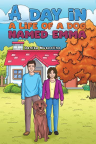 Title: A Day in a Life of a Dog Named Emma, Author: Denise Muscolino