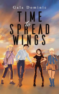 Title: Time to Spread Wings, Author: Gala Dominic