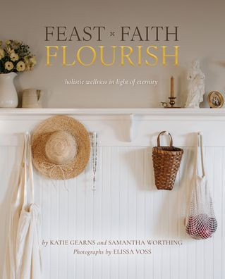 Feast Faith Flourish: Holistic Wellness in Light of Eternity