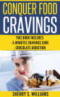 Conquer Food Cravings: 5-Minutes Cravings Cure, Chocolate Addiction