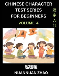 Title: Chinese Character Test Series for Beginners (Part 4)- Simple Chinese Puzzles for Beginners to Intermediate Level Students, Test Series to Fast Learn Analyzing Chinese Characters, Simplified Characters and Pinyin, Easy Lessons, Answers, Author: Nuannuan Zhao