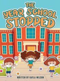 Title: The Year School Stopped, Author: Kayla Wilson