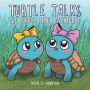 Turtle Talks: The Cuddle Time Adventures