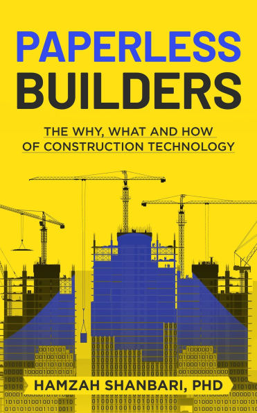 Paperless Builders: The Why, What, and How of Construction Technology