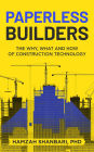 Paperless Builders: The Why, What, and How of Construction Technology