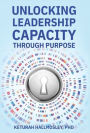Unlocking Leadership Capacity Through Purpose