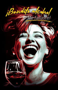 Title: ï¿½Bendito alcohol, me fallaste!, Author: Mïnica Fox