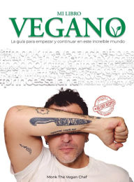 Title: Mi libro vegano: La guï¿½a para iniciar y continuar en este increï¿½ble mundo, Author: Monk The vegan chef