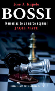 Title: Bossi: Jaque Mate, Author: Josï A. Kapelo