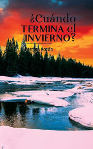 Title: ï¿½Cuï¿½ndo termina el invierno?, Author: Herman Acosta