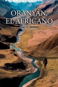 Title: Oranyï¿½n, El Africano, Author: Juan M. Taveras