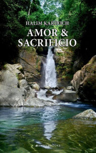 Title: Amor y sacrificio, Author: Halim Kardoch