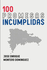 Title: 100 promesas incumplidas, Author: Josï Enrique Montero Domïnguez