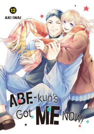 Title: Abe-kun's Got Me Now! 12, Author: Aki Iwai