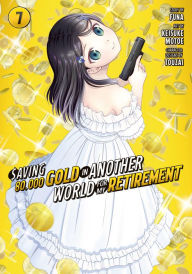 Title: Saving 80,000 Gold in Another World for My Retirement 7, Author: Keisuke Motoe