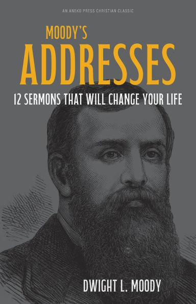 Moody's Addresses: 12 Sermons That Will Change Your Life