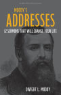 Moody's Addresses: 12 Sermons That Will Change Your Life